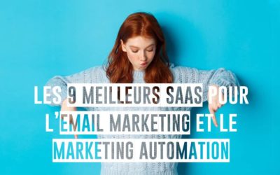 Les 9 meilleurs SaaS pour l’email marketing et le marketing automation