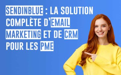 Sendinblue : La solution complète d’email marketing et de CRM pour les PME